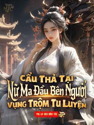 Cẩu Thả Tại Nữ Ma Đầu Bên Người Vụng Trộm Tu Luyện