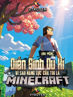 Diễn Sinh Du Hí: Vì Sao Năng Lực Của Tôi Là Minecraft?