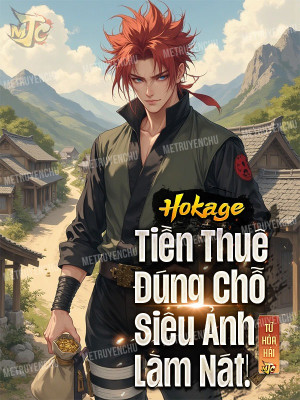 Hokage: Tiền Thuê Đúng Chỗ, Siêu Ảnh Làm Nát!