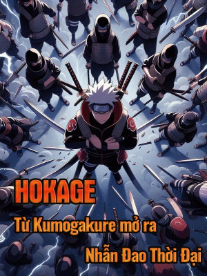 Hokage: Từ Kumogakure Mở Ra Nhẫn Đao Thời Đại