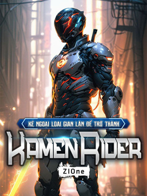 Kẻ Ngoại Lai Gian Lận Để Trở Thành Kamenrider