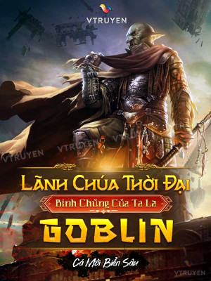 Lãnh Chúa Thời Đại: Binh Chủng Của Ta Là Goblin