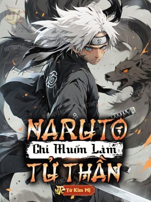 Naruto Chỉ Muốn Làm Tử Thần