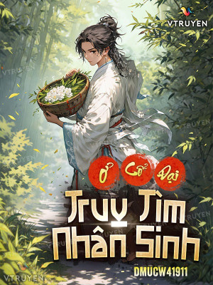 Ở Cổ Đại Truy Tìm Nhân Sinh