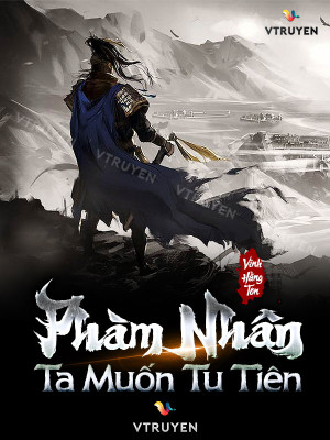 Phàm Nhân Ta Muốn Tu Tiên 