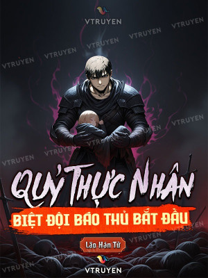 Quỷ Thực Nhân: Biệt Đội Báo Thủ Bắt Đầu