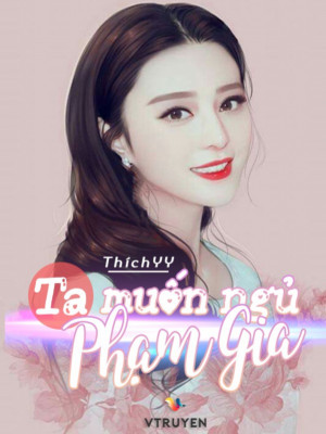 Ta Muốn Ngủ Phạm Gia