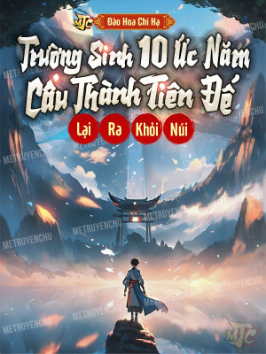 Trường Sinh 10 Ức Năm, Cẩu Thành Tiên Đế Lại Ra Khỏi Núi