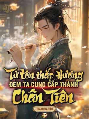 Tử Tôn Thắp Hương, Đem Ta Cung Cấp Thành Chân Tiên