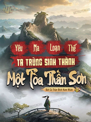 Yêu Ma Loạn Thế, Ta Trùng Sinh Thành Một Tòa Thần Sơn